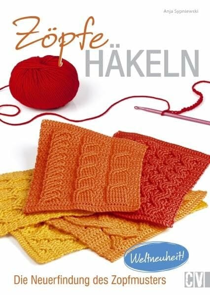 Zöpfe häkeln: Die Neuerfindung des Zopfmusters Zöpfe häkeln: Die Neuerfindung des Zopfmusters