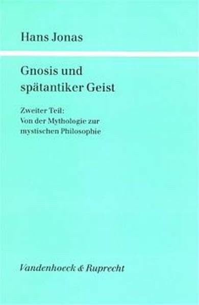 Gnosis und spätantiker Geist, Ln, Bd.2, Von der Mythologie zur mystischen Philosophie: Erste und zweite Hälfte (Forschungen zur Religion und Literatur des Alten und Neuen Testaments, Band 159)