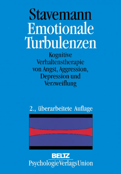Emotionale Turbulenzen: Kognitive Verhaltenstherapie von Angst, Aggression, Depression und Verzweiflung