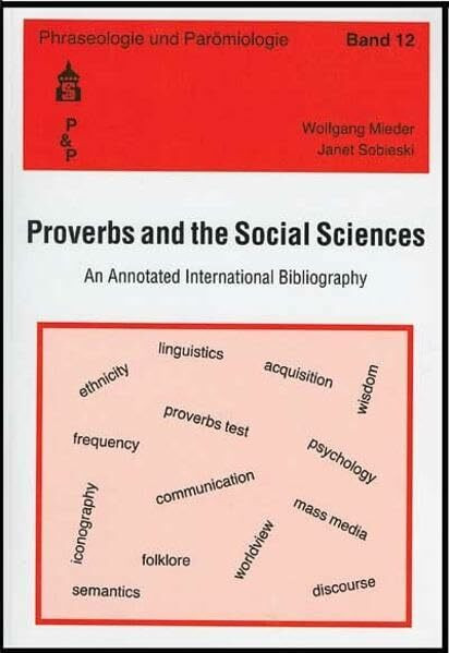 Proverbs and the Social Sciences: An Annotated International Bibliography (Phraseologie und Parömiologie)