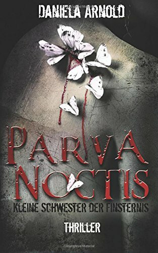 Parva Noctis - Kleine Schwester der Finsternis: Thriller