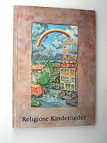 Weil Du mich so magst. Religiöse Kinderlieder. Katechesebuch. Ab 3 Jahren