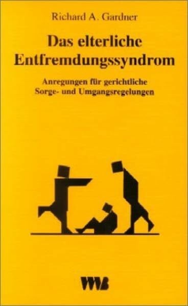 Das elterliche Entfremdungssyndrom (Parental Alienation Syndrome /PAS): Anregungen für gerichtliche Sorge- und Umgangsregelungen. Eine empirische Untersuchung