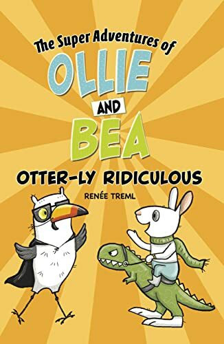 Otter-ly Ridiculous (Super Adventures of Ollie and Bea)