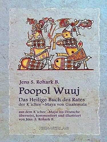 Poopol Wuuj: Das Heilige Buch des Rates, der K´ichee-Maya `von Guatemala