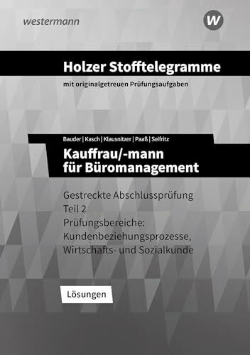 Holzer Stofftelegramme Baden-Württemberg – Kauffrau/-mann für Büromanagement: Gestreckte Abschlussprüfung Teil 2 Lösungen