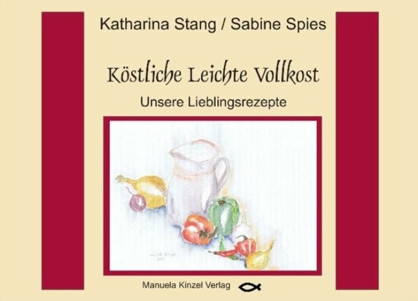 Köstliche Leichte Vollkost: Unsere Lieblingsrezepte Köstliche Leichte Vollkost: Unsere Lieblingsrezepte
