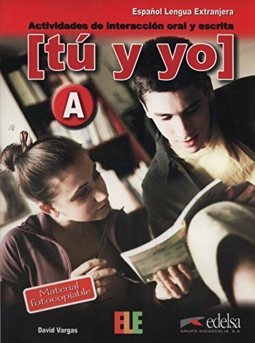 Tú y yo: actividades de interaccion oral y escrita: Level A (A1-A2) (Material complementario - Jóvenes y adultos - Tú y yo - Nivel A1-A2)