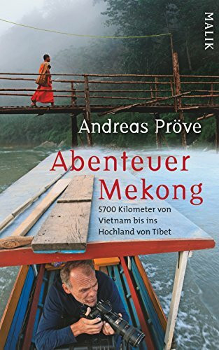 Abenteuer Mekong: 5700 Kilometer von Vietnam bis ins Hochland von Tibet