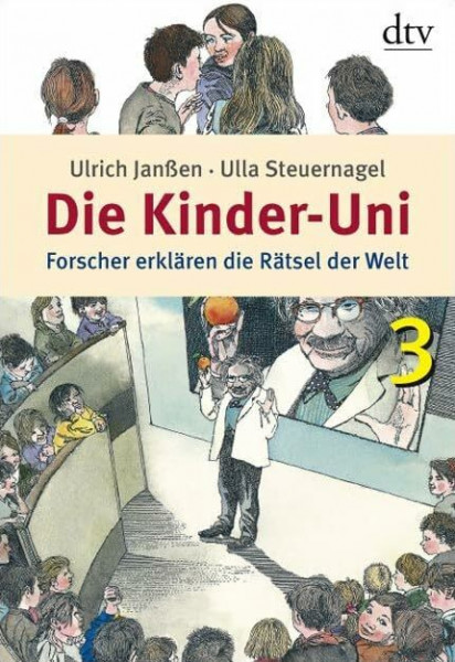 Die Kinder-Uni 3: Forscher erklären die Rätsel der Welt (dtv Sachbuch)