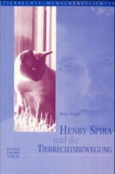 Henry Spira und die Tierrechtsbewegung (Tierrechte - Menschenpflichten)