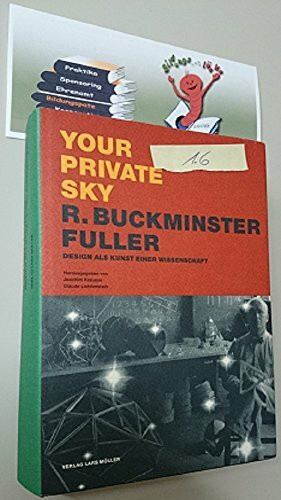 Your Private Sky. R. Buckminster Fuller. Design als Kunst einer Wissenschaft (dt.)