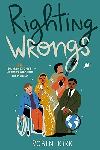 Righting Wrongs: 20 Human Rights Heroes Around the World Righting Wrongs: 20 Human Rights Heroes Around the World