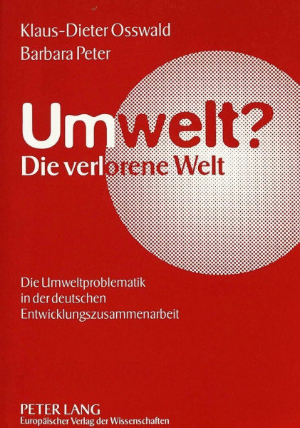 Umwelt?- Die verlorene Welt: Die Umweltproblematik in der deutschen Entwicklungszusammenarbeit