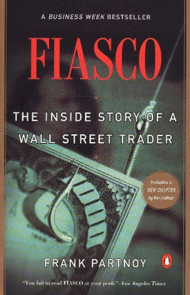 Fiasco: The Inside Story of a Wall Street Trader