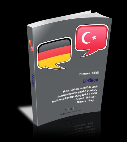 Lexikon Unterrichtung nach § 34a GewO Sachkundeprüfung nach § 34a GewO Waffensachkundeprüfung nach § 7 WaffG - Deutsch - Türkisch -