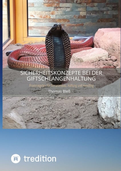 Sicherheitskonzepte bei der Giftschlangenhaltung: Praxisratgeber für Terrarienbau, Haltung und Handling