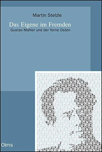Das Eigene im Fremden: Gustav Mahler und der ferne Osten (Studien und Materialien zur Musikwissenschaft)