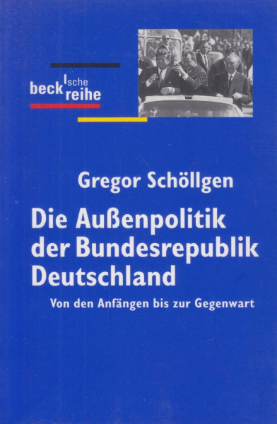 Die Außenpolitik der Bundesrepublik Deutschland: Von den Anfängen bis zur Gegenwart