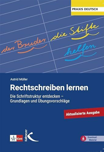 Rechtschreiben lernen: Die Schriftstruktur entdecken - Grundlagen und Übungsvorschläge