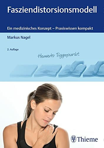 Fasziendistorsionsmodell: Ein medizinisches Konzept - Praxiswissen kompakt