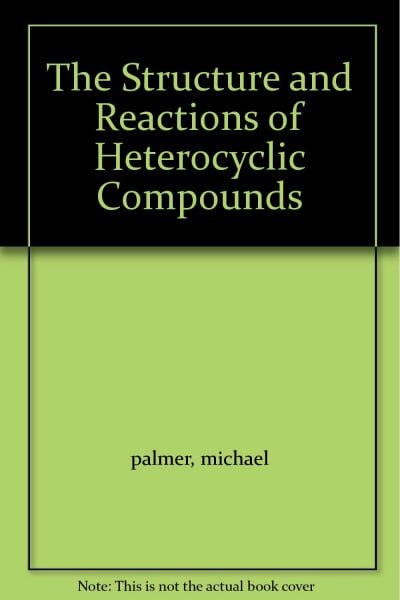 Structure and Reactions of Heterocyclic Compounds