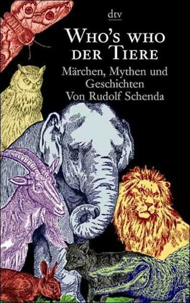 Who's who der Tiere: Märchen, Mythen und Geschichten