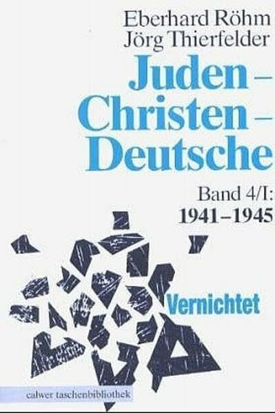 Juden - Christen - Deutsche: Vernichtet 1941-1945: 1941 bis 1945. Vernichtet (Calwer Taschenbibliothek)