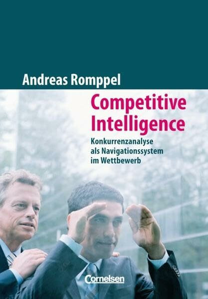 Handbücher Unternehmenspraxis: Competitive Intelligence: Konkurrenzanalyse als Navigationssystem im Wettbewerb. Buch