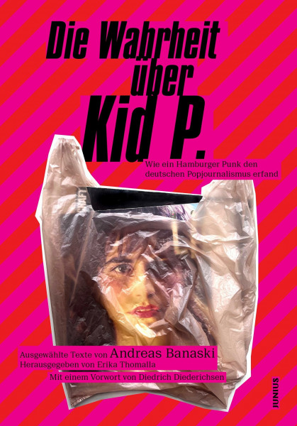 Die Wahrheit über Kid P.: Wie ein Hamburger Punk den deutschen Pop-Journalismus erfand