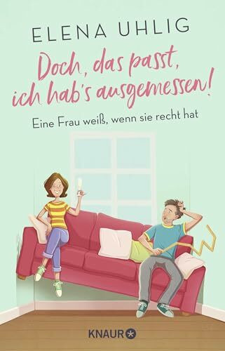 Knaur Tb Doch, Das Passt, Ich Hab's Ausgemessen!, Eine Frau Wei�, Wenn Sie Recht Hat