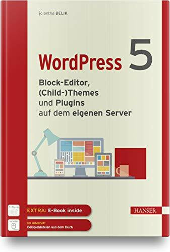 WordPress 5: Block-Editor, (Child-)Themes und Plugins auf dem eigenen Server