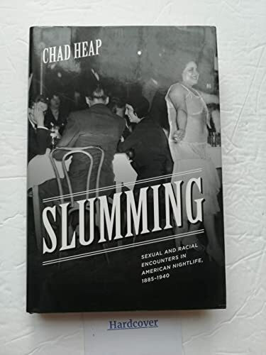 University of Chicago Press Slumming, Sexual And Racial Encounters In American Nightlife, 1885-1940 (Historical Studies Of...