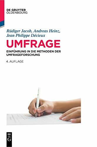 Umfrage: Einführung in die Methoden der Umfrageforschung (De Gruyter Studium)