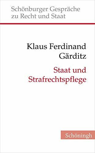 Staat und Strafrechtspflege. Braucht die Verfassungstheorie einen Begriff von Strafe? (Schönburger Gespräche zu Recht und Staat)