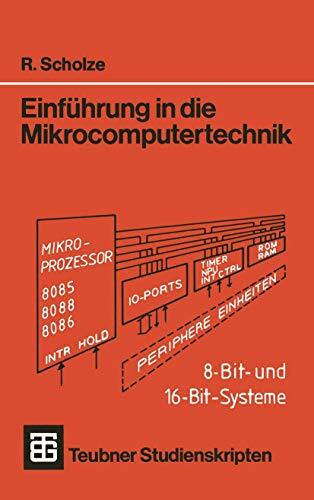 Einführung in die Mikrocomputertechnik: 8-Bit- Und 16-Bit-Systeme (Teubner Studienskripte Technik) (German Edition)