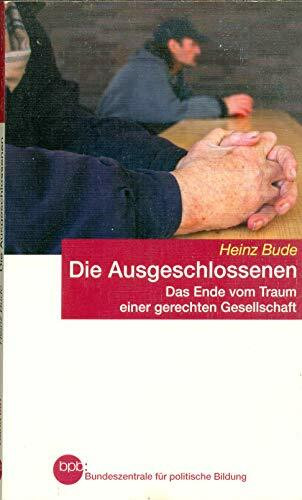Die Ausgeschlossenen. Das Ende vom Traum einer gerechten Gesellschaft.