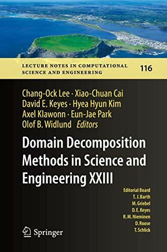 Domain Decomposition Methods in Science and Engineering XXIII (Lecture Notes in Computational Science and Engineering, 116, Band 116)