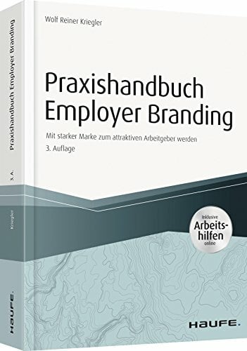 Praxishandbuch Employer Branding - mit Arbeitshilfen online: Mit starker Marke zum attraktiven Arbeitgeber werden (Haufe Fachbuch) Praxishandbuch Employer Branding - mit Arbeitshilfen online: Mit starker Marke zum attraktiven Arbeitgeber werden (Haufe Fachbuch)