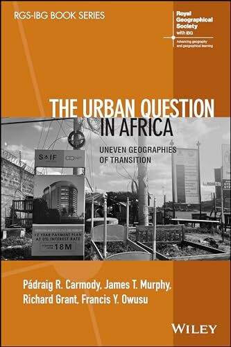 The Urban Question in Africa: Uneven Geographies of Transition (RGS-IBG Book Series)