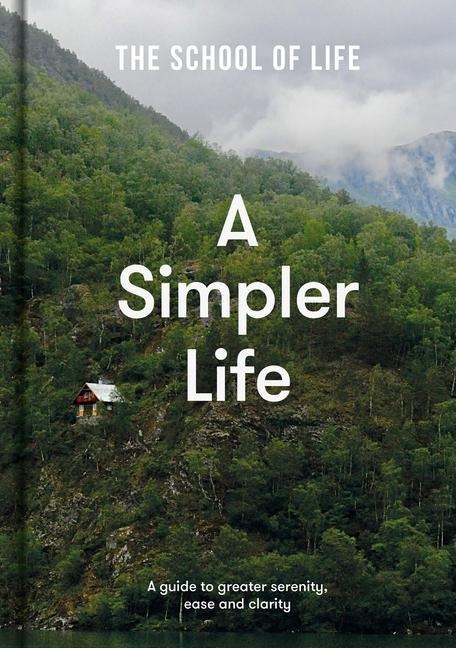 A Simpler Life von The School Of Life | Studibuch