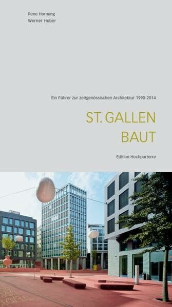St. Gallen baut: Ein Führer zur zeitgenössischen Architektur (Architekturführer)