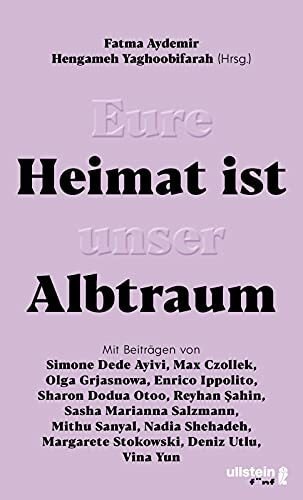 Eure Heimat ist unser Albtraum: Mit Beiträgen von Sasha Marianna Salzmann, Sharon Dodua Otoo, Max Czollek, Mithu Sanyal, Olga Grjasnowa, Margarete ... Paukenschlag zur aktuellen Rassismus-Debatte