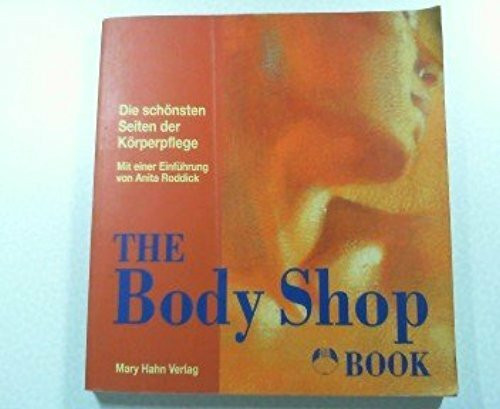 The Body Shop Book. Die schoensten Seiten der Koerperpflege.