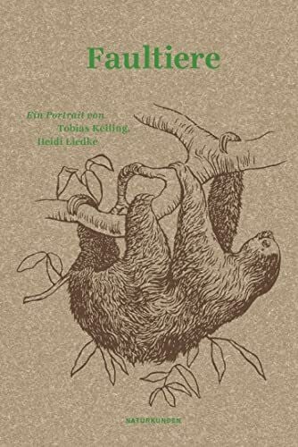 Faultiere: Ein Portrait (Naturkunden)