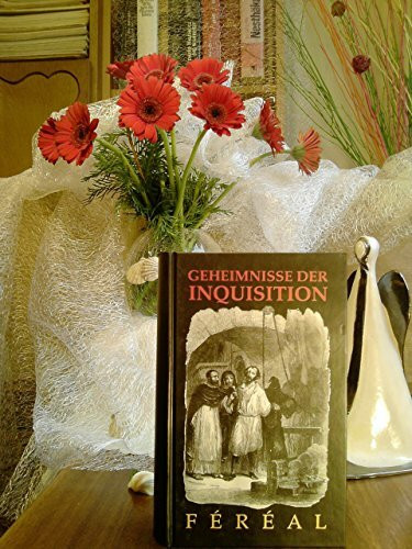 Die Geheimnisse der Inquisition und anderer geheimen Gesellschaften Spaniens