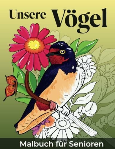 Unsere Vögel | Malbuch für Senioren: Ausmalbuch für Erwachsene mit einfachen großen Motiven | 40 Malvorlagen geeignet als Beschäftigung und Gedächtnistraining