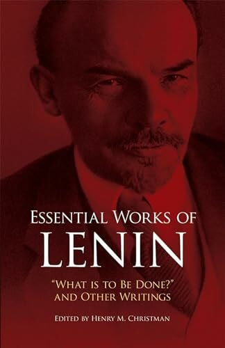 Essential Works: What Is to Be Done? and Other Writings