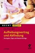 Aufhebungsvertrag und Abfindung: Strategien, Tipps und Musterverträge