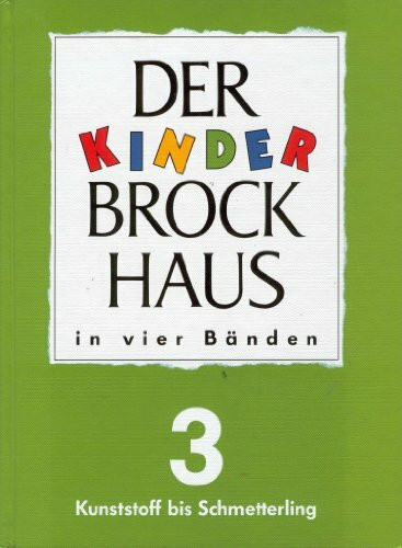 Der Kinder-Brockhaus. Band 3: Kunststoff bis Schmetterling